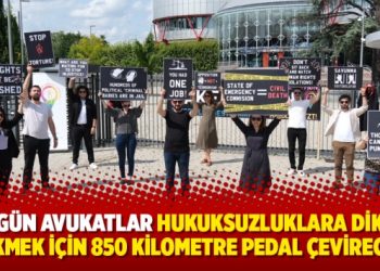 Sürgün avukatlar hukuksuzluklara dikkat çekmek için 850 kilometre pedal çevirecek