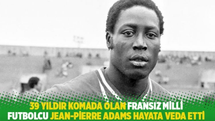 39 yıldır komada olan Fransız milli futbolcu Jean-Pierre Adams hayata veda etti