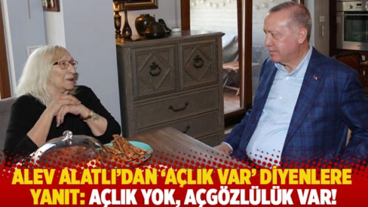 Alev Alatlı’dan ‘Açlık var’ diyenlere yanıt: Açlık yok, açgözlülük var!