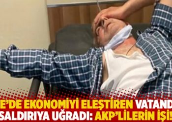 Rize’de ekonomiyi eleştiren Sancaktutan saldırıya uğradı: AKP’lilerin işi!