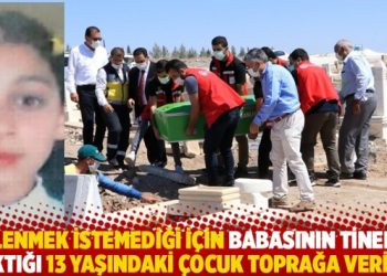 Evlenmek istemediği için babasının tinerle yaktığı 13 yaşındaki çocuk toprağa verildi
