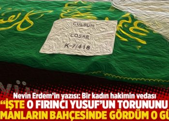 “İşte o Fırıncı Yusuf’un torununu lojmanların bahçesinde gördüm o gün”