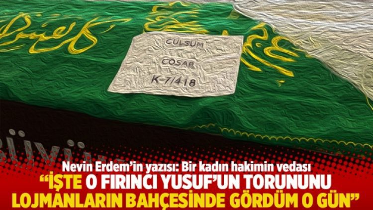 “İşte o Fırıncı Yusuf’un torununu lojmanların bahçesinde gördüm o gün”