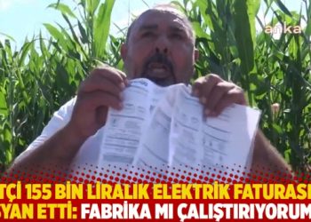 Çiftçi 155 bin liralık elektrik faturasına isyan etti: Fabrika mı çalıştırıyorum?