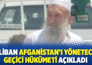 Taliban Afganistan’ı yönetecek geçici hükümeti açıkladı