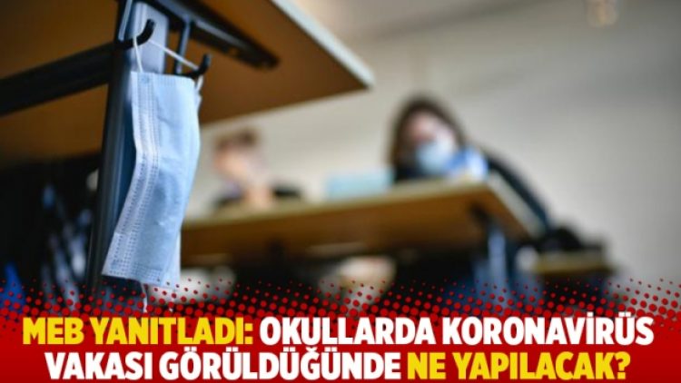 MEB yanıtladı: Okullarda koronavirüs vakası görüldüğünde ne yapılacak?