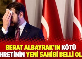 Berat Albayrak’ın kötü şöhretinin yeni sahibi belli oldu