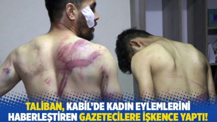 Taliban, Kabil’de kadın eylemlerini haberleştiren gazetecilere işkence yaptı!