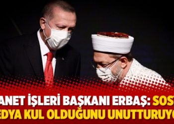 Diyanet İşleri Başkanı Erbaş: Sosyal medya kul olduğunu unutturuyor