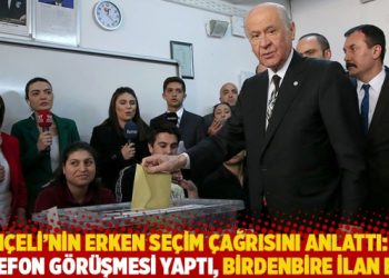 Bahçeli’nin erken seçim çağrısını anlattı: Bir telefon görüşmesi yaptı, birdenbire ilan etti