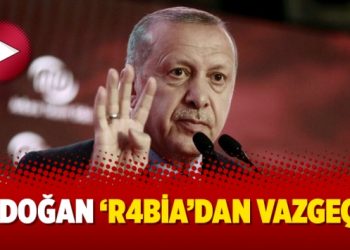 Erdoğan ‘r4bia’dan vazgeçti
