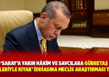 ‘Saray’a yakın hâkim ve savcılara Gübretaş hisseleriyle kıyak’ iddiasına Meclis Araştırması talebi