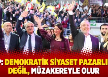 HDP: Demokratik siyaset pazarlıkla değil, müzakereyle olur