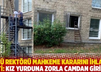 İTÜ rektörü mahkeme kararını ihlal etti: Kız yurduna zorla camdan girildi