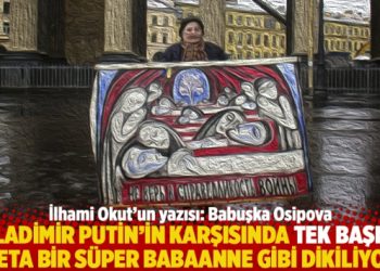 “Vladimir Putin’in karşısında tek başına adeta bir süper babaanne gibi dikiliyor”