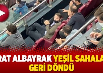 Berat Albayrak yeşil sahalara geri döndü