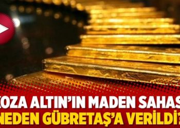 Koza Altın’ın maden sahası neden Gübretaş’a verildi?