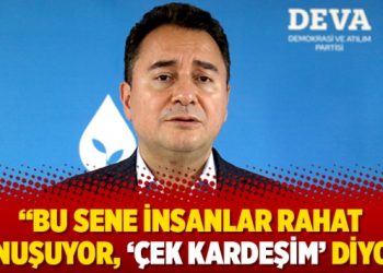 Babacan: “Bu sene insanlar rahat konuşuyor, ‘çek kardeşim’ diyor”