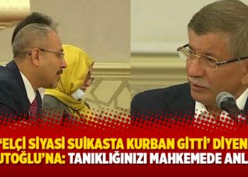 ‘Elçi siyasi suikasta kurban gitti’ diyen Davutoğlu’na: Tanıklığınızı mahkemede anlatın