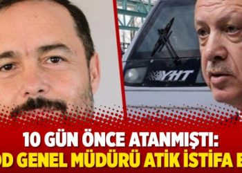 10 gün önce atanmıştı: TCDD Genel Müdürü Atik istifa etti