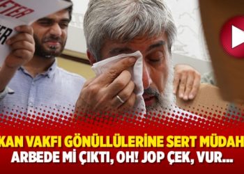 Furkan Vakfı gönüllülerine sert müdahale: Arbede mi çıktı, oh! Jop çek, vur…