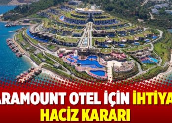 Paramount Otel için ihtiyati haciz kararı