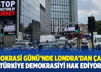 Demokrasi Günü’nde Londra’dan çağrı: Türkiye Demokrasiyi hak ediyor