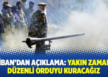 Taliban’dan açıklama: Yakın zamanda düzenli orduyu kuracağız