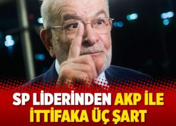 SP liderinden AKP ile ittifaka üç şart