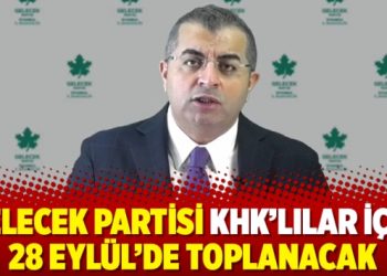 Gelecek Partisi KHK’lılar için 28 Eylül’de toplanacak