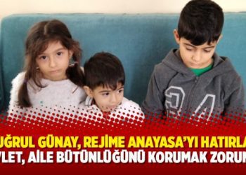 Ertuğrul Günay, rejime Anayasa’yı hatırlattı: Devlet, aile bütünlüğünü korumak zorunda