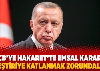 ‘CB’ye hakaret’te emsal karar: ‘Eleştiriye katlanmak zorundalar’
