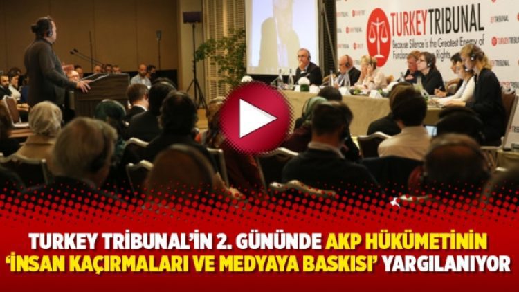 Turkey Tribunal’in 2. gününde AKP hükümetinin ‘İnsan kaçırmaları ve medyaya baskısı’ yargılanıyor