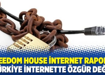 Freedom House internet raporu, ‘Türkiye internette özgür değil’