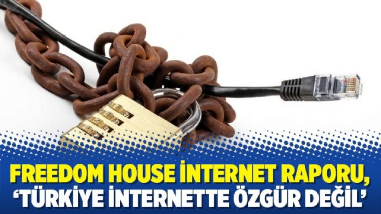 Freedom House internet raporu, ‘Türkiye internette özgür değil’