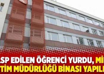 Gasp edilen öğrenci yurdu, Milli Eğitim Müdürlüğü binası yapılmış