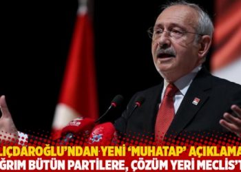 Kılıçdaroğlu’ndan yeni ‘muhatap’ açıklaması: Çağrım bütün partilere, çözüm yeri Meclis’tir