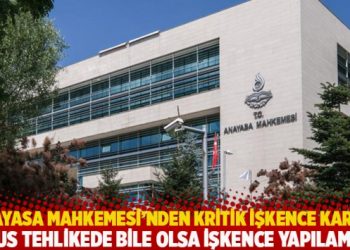 Anayasa Mahkemesi’nden kritik işkence kararı: Ulus tehlikede bile olsa işkence yapılamaz