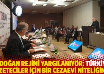 Erdoğan rejimi yargılanıyor: Türkiye, gazeteciler için bir cezaevi niteliğinde