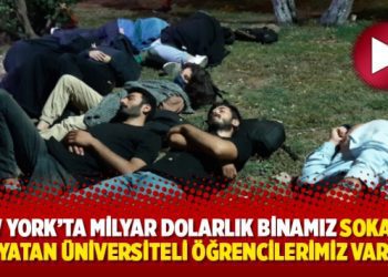 New York’ta milyar dolarlık binamız sokakta yatan üniversiteli öğrencilerimiz var