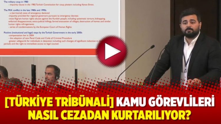 [Türkiye Tribünali] Kamu görevlileri nasıl cezadan kurtarılıyor?