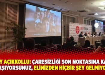 Tülay Açıkkollu: Çaresizliği son noktasına kadar yaşıyorsunuz, elinizden hiçbir şey gelmiyor