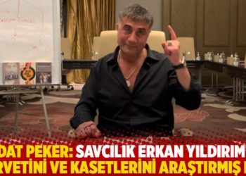 Peker: Savcılık Erkan Yıldırım’ın servetini ve kasetlerini araştırmış mı?