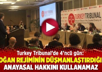 Turkey Tribunal’de 4’ncü gün: Erdoğan rejiminin düşmanlaştırdığı biri Anayasal hakkını kullanamaz