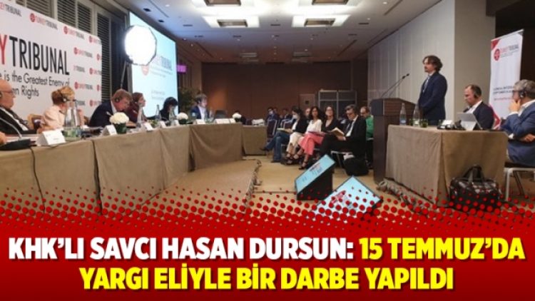 KHK’lı savcı Hasan Dursun: 15 Temmuz’da yargı eliyle bir darbe yapıldı