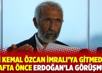 Ali Kemal Özcan İmralı’ya gitmeden 1 hafta önce Erdoğan’la görüşmüş!
