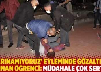 ‘Barınamıyoruz’ eyleminde gözaltına alınan öğrenci: Müdahale çok sertti, provokatör kendileri