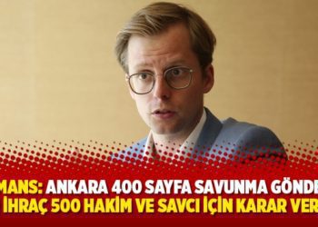 Heymans: Ankara 400 sayfa savunma gönderdi; AİHM ihraç 500 hakim ve savcı için karar verecek