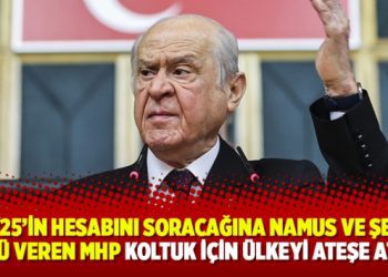 Çetin Arık: 17/25’in hesabını soracağına namus ve şeref sözü veren MHP koltuk için ülkeyi ateşe attı