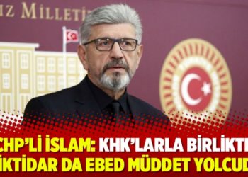 CHP’li İslam: KHK’larla birlikte bu iktidar da ebed müddet yolcudur